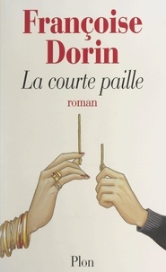 Françoise Dorin - La courte paille.