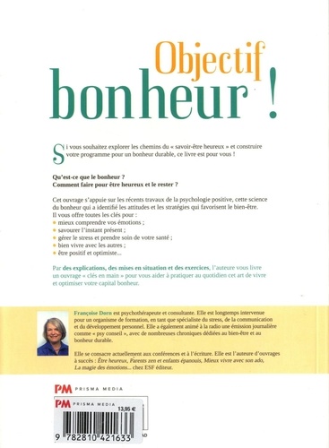 Objectif bonheur !. Conseils et exercices pour donner du sens à sa vie et bien vivre avec les autres