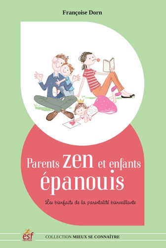 Françoise Dorn - Parents zen et enfants épanouis - Les bienfaits de la parentalité positive.
