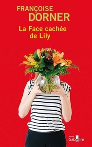 Françoise Dorner - La face cachée de Lily.