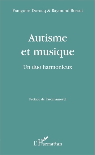 Françoise Dorocq et Raymond Bossut - Autisme et musique - Un duo harmonieux.
