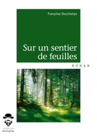 Françoise Douchamps - Sur un sentier de feuilles.