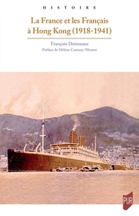 Téléchargez des livres électroniques gratuits au format pdf La France et les Français à Hong-Kong (1918-1941) par Francoise Dremeaux, Hélène Conway-Mouret (French Edition)