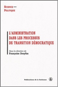 Françoise Dreyfus et Magali Gravier - L'administration dans les processus de transition démocratique.