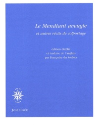 Françoise Du Sorbier et  Collectif - Le Mendiant Aveugle Et Autres Recits De Colportage Anglais Du Xviiieme Siecle.
