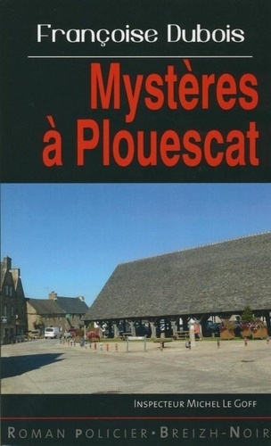 Françoise Dubois - Mysteres à Plouescat.