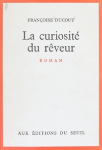Françoise Ducout - La curiosité du rêveur.