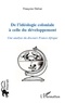 Françoise Dufour - De l'idéologie coloniale à celle du développement - Une analyse du discours France-Afrique.