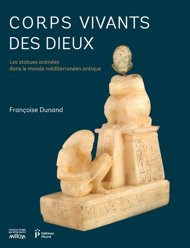 Corps vivants des dieux. Les statues animées dans le monde méditerranéen antique