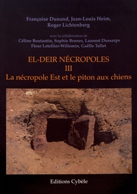 Françoise Dunand et Jean-Louis Heim - El-Deir nécropoles - Tome 3, La nécropole Est et le piton aux chiens.