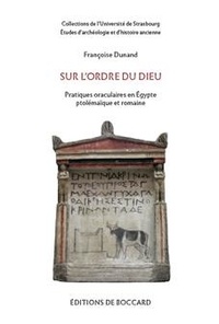 Françoise Dunand - Selon l'ordre du dieu - Pratiques oraculaires en  Egypte ptolémaïque et romaine.