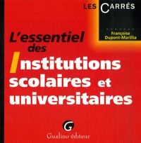 Françoise Dupont-Marillia - L'essentiel des Institutions scolaires et universitaires.