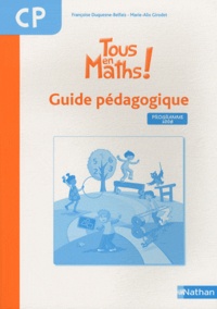 Françoise Duquesne-Belfais et Marie-Alix Girodet - Tous en maths ! CP - Guide pédagogique, programme 2008.