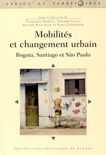 Françoise Dureau et Thierry Lulle - Mobilités et changement urbain - Bogota, Santiago et São Paulo.