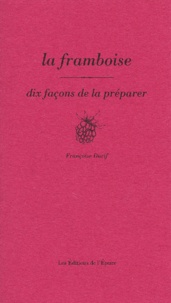 Françoise Durif - La framboise - Dix façons de la préparer.