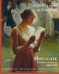 Françoise Dutour - Au fil de la plume de Zélie Delise. Houlgate correspondance 1859-1876.