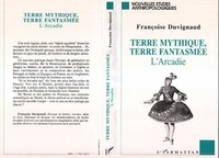 Françoise Duvignaud - Terre mythique, terre fantasmée - L'Arcadie.