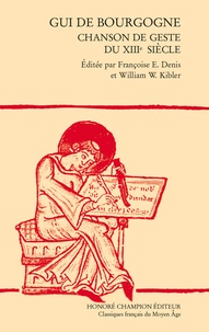 Françoise E. Denis et William W. Kibler - Gui de Bourgogne - Chanson de geste du XIIIe siècle.