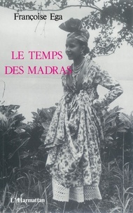 Françoise Ega - Le temps des madras.