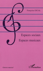 Françoise Escal - Espaces sociaux espaces musicaux.