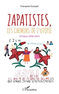 Françoise Escarpit - Zapatistes, les chemins de l'utopie - (Chiapas, 2006-2021).