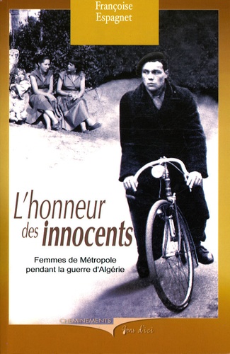 Françoise Espagnet - L'honneur des innocents - Femmes de métropole pendant la guerre d'Algérie.