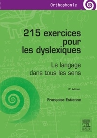 Françoise Estienne - 215 exercices pour les dyslexiques - Le langage dans tous les sens.