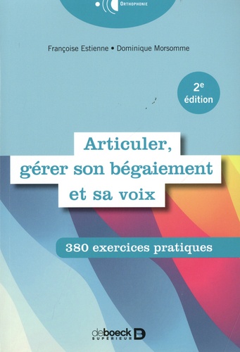 Articuler, gérer son bégaiement et sa voix. 380 exercices pratiques 2e édition