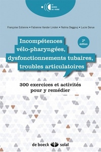 Incompétences vélo-pharyngées, dysfonctionnements tubaires, troubles articulatoires - 300 exercices et activités pour y remédier.pdf