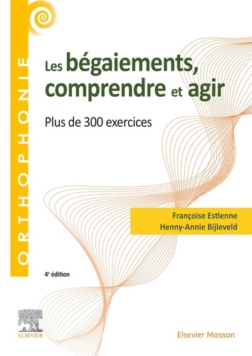 Les bégaiements, comprendre et agir. Plus de 300 exercices 4e édition