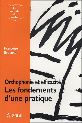 Françoise Estienne - Orthophonie et efficacité - Les fondements d'une pratique.
