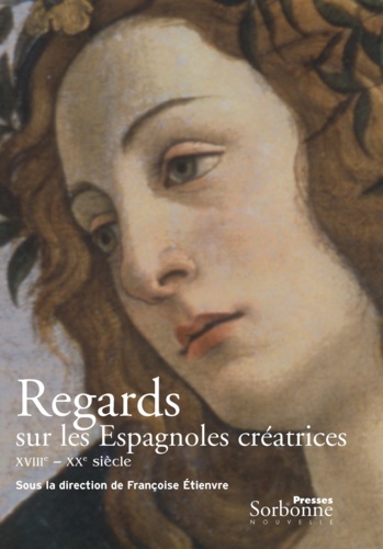 Regards sur les Espagnoles créatrices. (XVIIIe-XXe siècle)