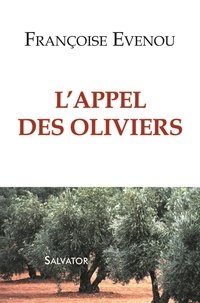 Françoise Evenou - L'appel des oliviers.