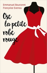 Françoise Evenou et Emmanuel Bourceret - Ose la petite robe rouge.