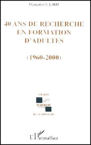 Françoise F. Laot - 40 ans de recherche en formation d'adultes (1960-2000).