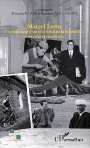 Françoise F. Laot et Madeleine Maillebouis - Marcel Lesne - Cheminement d'un théoricien de la formation : souvenirs et rencontres.
