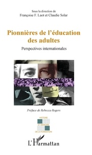 Françoise F. Laot et Claudie Solar - Pionnières de l'éducation des adultes - Perspectives internationales.