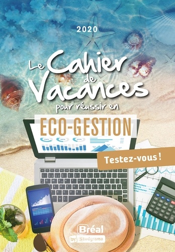 Le cahier de vacances pour réussir en éco-gestion. Testez-vous !  Edition 2021
