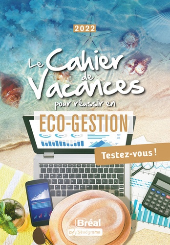 Le cahier de vacances pour réussir en éco-gestion. Testez-vous !  Edition 2022