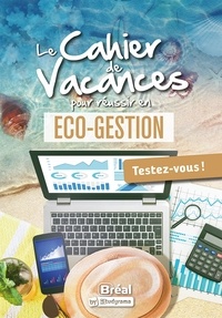 Françoise Ferré et Eric Keslassy - Le cahier de vacances pour réussir en éco-gestion - Testez-vous !.