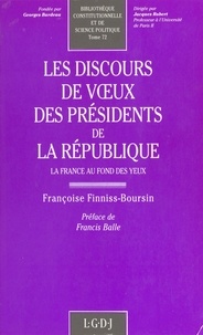 Françoise Finniss-Boursin et Francis Balle - Les Discours de vœux des Présidents de la République - La France au fond des yeux.