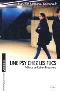 Françoise Fonteneau-Dehennault - Une Psy Chez Les Flics.