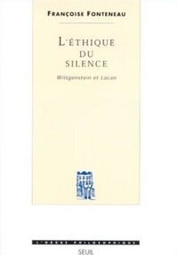 Françoise Fonteneau - L'ETHIQUE DU SILENCE. - Wittgenstein et Lacan.