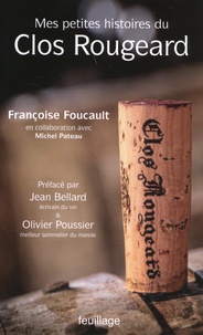 Françoise Foucault - Mes petites histoires du Clos Rougeard.