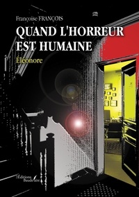 Françoise François - Quand l'horreur est humaine - Éléonore.