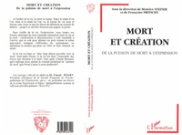 MORT ET CREATION. De la pulsion de mort à l'expression
