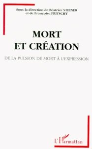 Mort Et Creation. De La Pulsion De Mort A L'Expression