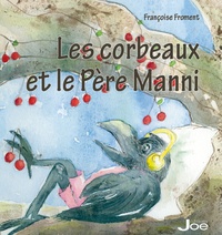 Françoise Froment - Les corbeaux et le père Manni.
