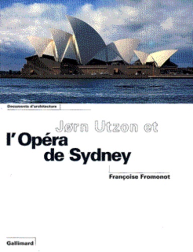 Françoise Fromonot - Jùrn Utzon et l'Opéra de Sidney.