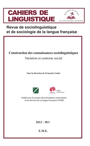 Françoise Gadet - Cahiers de linguistique N° 38/1, 2012 : Construction des connaissances sociolinguistiques - Variation et contexte social.